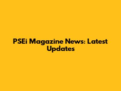 PSEi Magazine News: Latest Updates