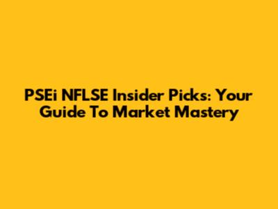 PSEi NFLSE Insider Picks: Your Guide To Market Mastery