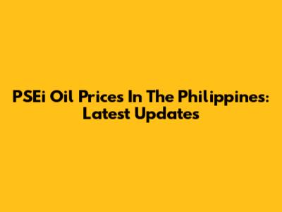 PSEi Oil Prices In The Philippines: Latest Updates