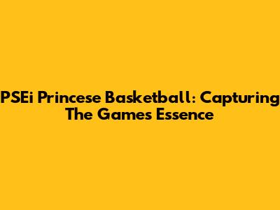 PSEi Princese Basketball: Capturing The Game's Essence