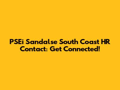 PSEi Sandalse South Coast HR Contact: Get Connected!