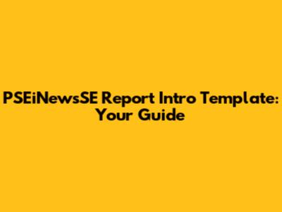 PSEiNewsSE Report Intro Template: Your Guide