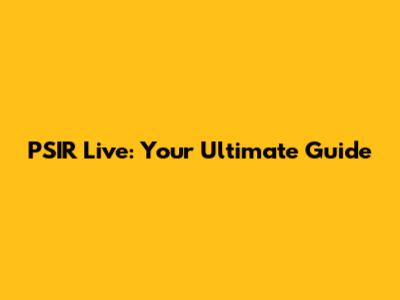 PSIR Live: Your Ultimate Guide