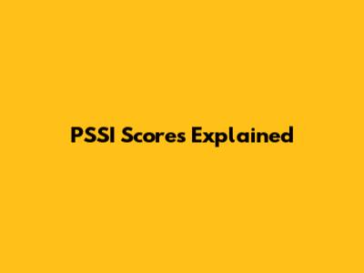 PSSI Scores Explained