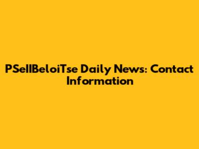PSeIIBeloiTse Daily News: Contact Information