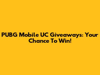 PUBG Mobile UC Giveaways: Your Chance To Win!