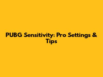 PUBG Sensitivity: Pro Settings & Tips