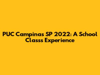 PUC Campinas SP 2022: A School Class's Experience