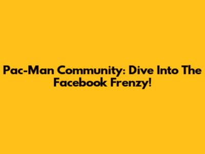 Pac-Man Community: Dive Into The Facebook Frenzy!