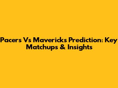 Pacers Vs Mavericks Prediction: Key Matchups & Insights