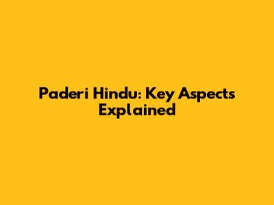 Paderi Hindu: Key Aspects Explained