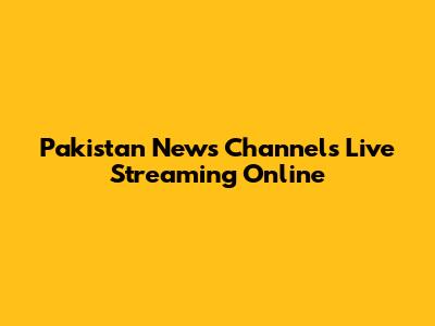 Pakistan News Channels Live Streaming Online