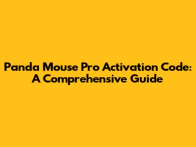 Panda Mouse Pro Activation Code: A Comprehensive Guide