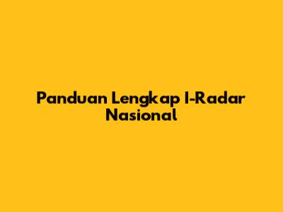 Panduan Lengkap I-Radar Nasional