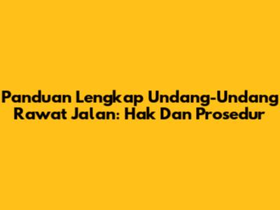 Panduan Lengkap Undang-Undang Rawat Jalan: Hak Dan Prosedur