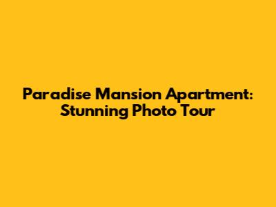 Paradise Mansion Apartment: Stunning Photo Tour