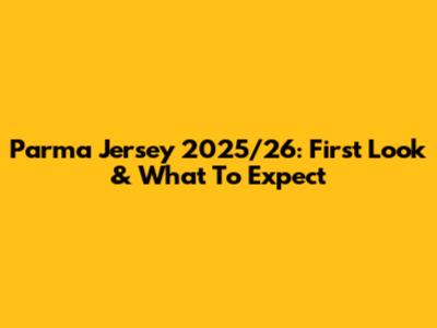 Parma Jersey 2025/26: First Look & What To Expect