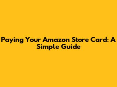 Paying Your Amazon Store Card: A Simple Guide