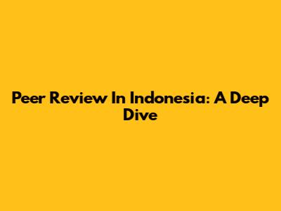 Peer Review In Indonesia: A Deep Dive