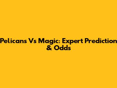 Pelicans Vs Magic: Expert Prediction & Odds