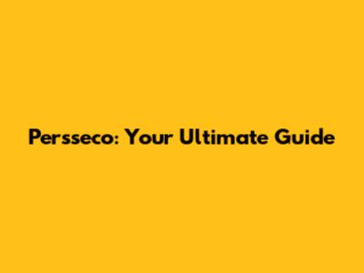 Persseco: Your Ultimate Guide