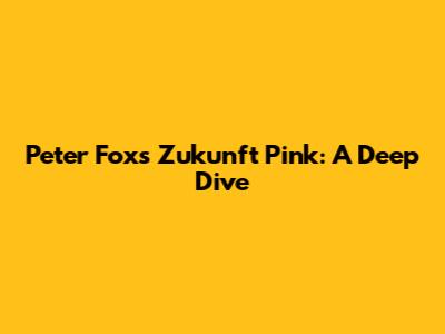 Peter Fox's 'Zukunft Pink': A Deep Dive
