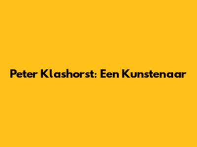 Peter Klashorst: Een Kunstenaar