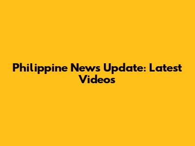 Philippine News Update: Latest Videos