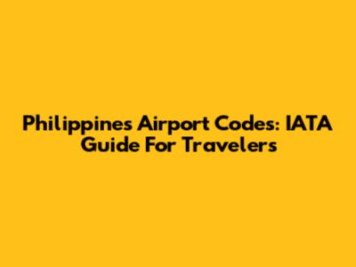 Philippines Airport Codes: IATA Guide For Travelers