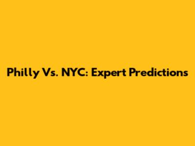 Philly Vs. NYC: Expert Predictions