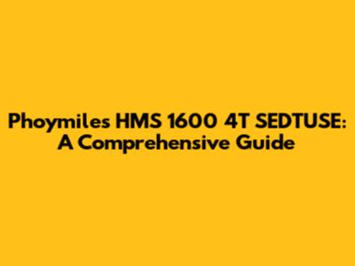 Phoymiles HMS 1600 4T SEDTUSE: A Comprehensive Guide