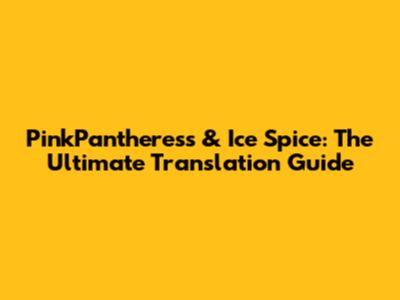 PinkPantheress & Ice Spice: The Ultimate Translation Guide