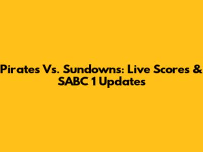 Pirates Vs. Sundowns: Live Scores & SABC 1 Updates