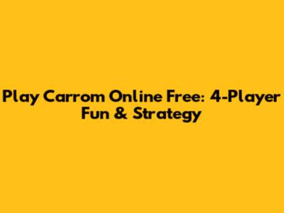 Play Carrom Online Free: 4-Player Fun & Strategy