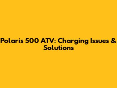Polaris 500 ATV: Charging Issues & Solutions