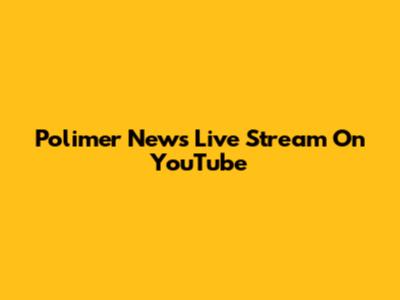 Polimer News Live Stream On YouTube