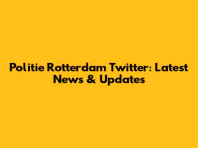 Politie Rotterdam Twitter: Latest News & Updates