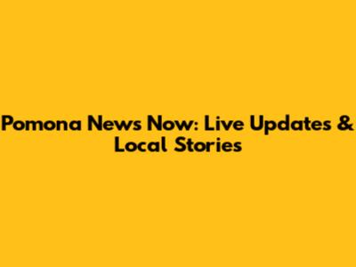 Pomona News Now: Live Updates & Local Stories