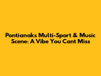Pontianak's Multi-Sport & Music Scene: A Vibe You Can't Miss
