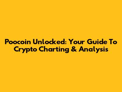 Poocoin Unlocked: Your Guide To Crypto Charting & Analysis