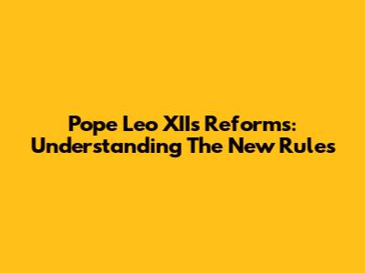 Pope Leo XII's Reforms: Understanding The New Rules