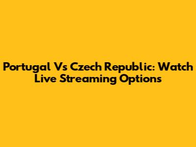 Portugal Vs Czech Republic: Watch Live Streaming Options