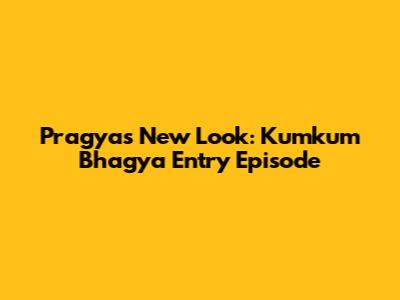 Pragya's New Look: Kumkum Bhagya Entry Episode