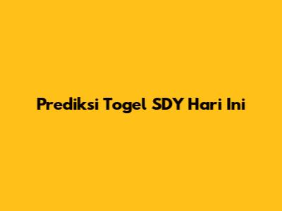 Prediksi Togel SDY Hari Ini