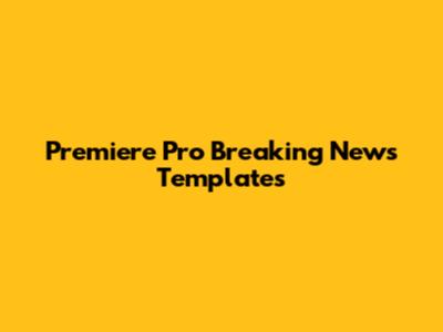 Premiere Pro Breaking News Templates