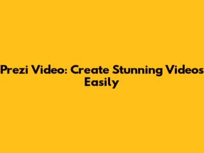 Prezi Video: Create Stunning Videos Easily