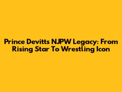 Prince Devitt's NJPW Legacy: From Rising Star To Wrestling Icon