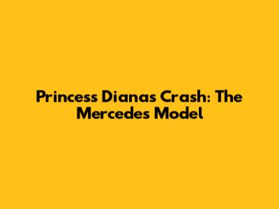 Princess Diana's Crash: The Mercedes Model