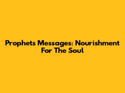 Prophets' Messages: Nourishment For The Soul