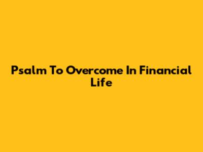 Psalm To Overcome In Financial Life